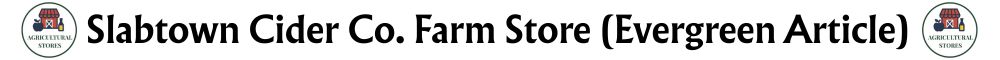 Slabtown Cider Co. Farm Store