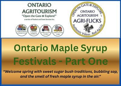 An Agri-Flicks Ontario Maple Syrup Festivals – Part One Video