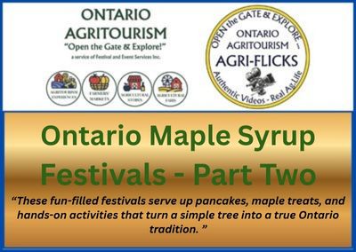An Agri-Flicks Ontario Maple Syrup Festivals – Part Two Video